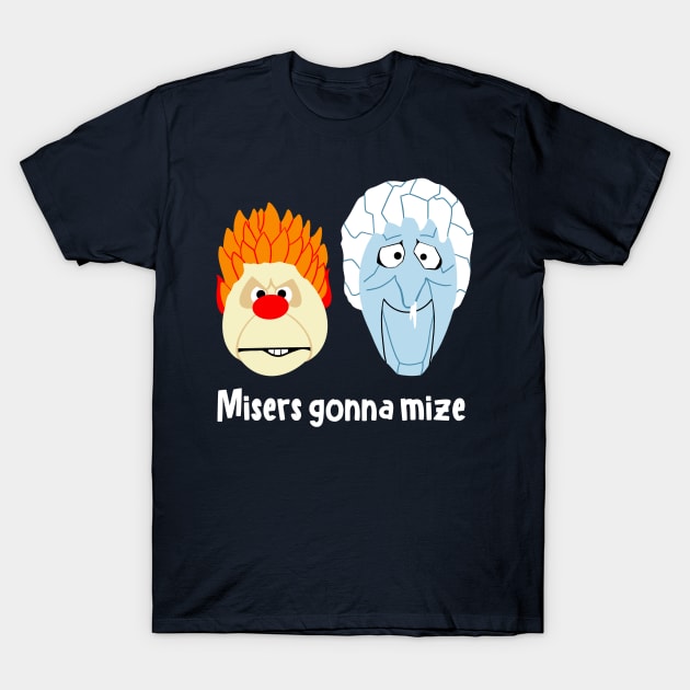 heat and cold miser T-Shirt by joefixit2